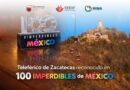 Teleférico de Zacatecas, entre los “100 Imperdibles de México”
